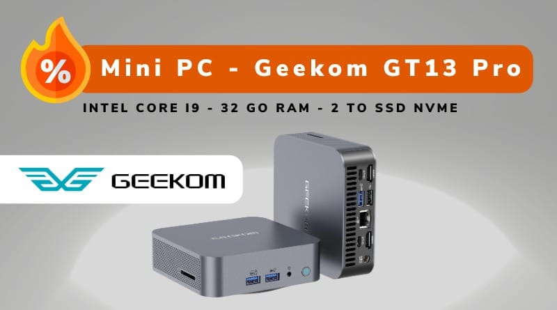 200 euros de réduction avec ce code Bon plan Mini PC Geekom GT13 Pro