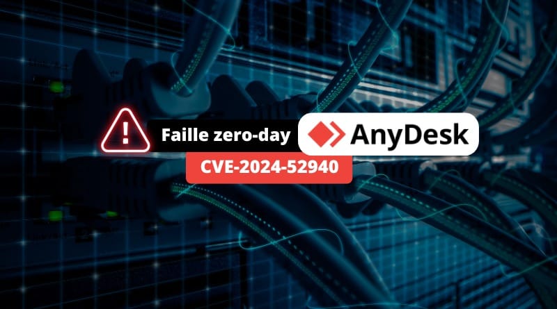 Une faille zero-day met en péril votre vie privée Faille zero day AnyDesk CVE 2024 52940