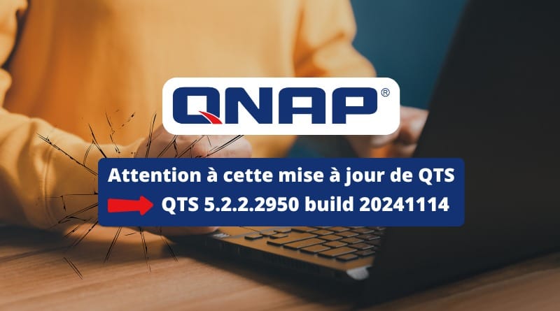 N'installez surtout pas cette mise à jour de QTS 5.2.2 NAS QNAP Mise a jour QTS 5.2.2 nombreux problemes
