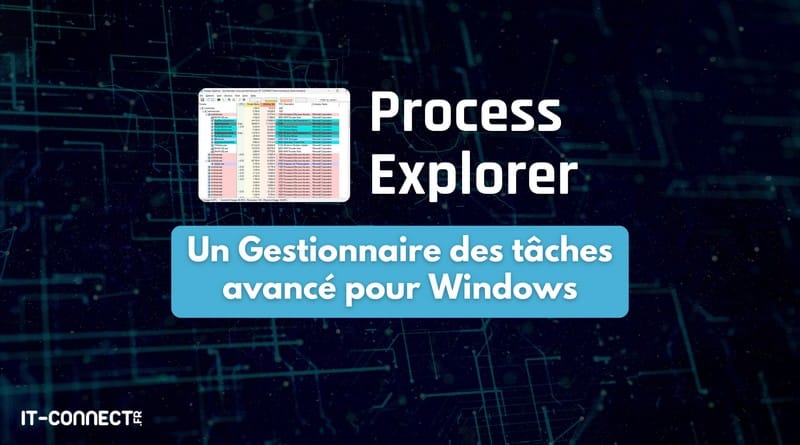 Analysez les processus sur Windows avec Process Explorer Tuto Process Explorer Windows