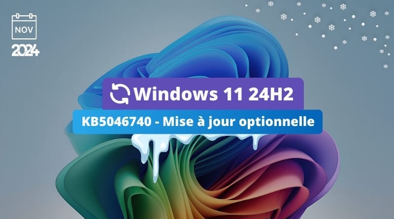 Quelles sont les nouveautés ? Windows 11 24H2 KB5046740 Mise a jour optionnelle