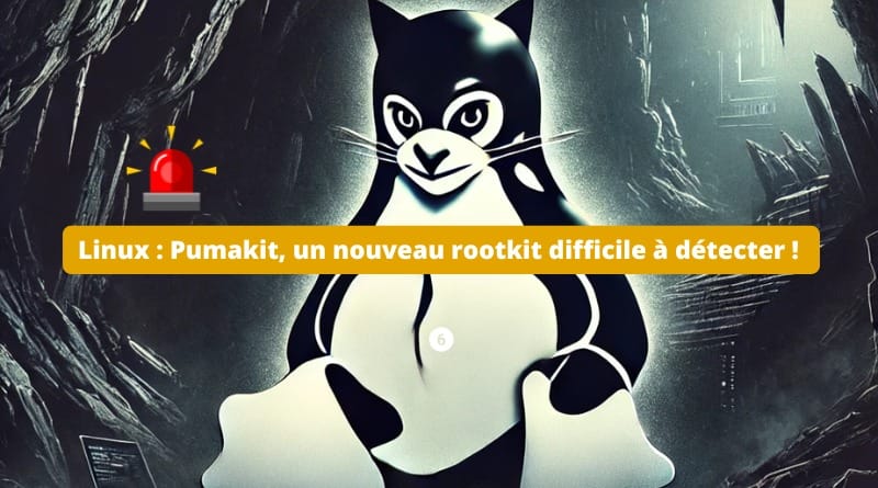 Pumakit, un nouveau rootkit difficile à détecter ! Linux Pumakit un nouveau rootkit difficile a detecter