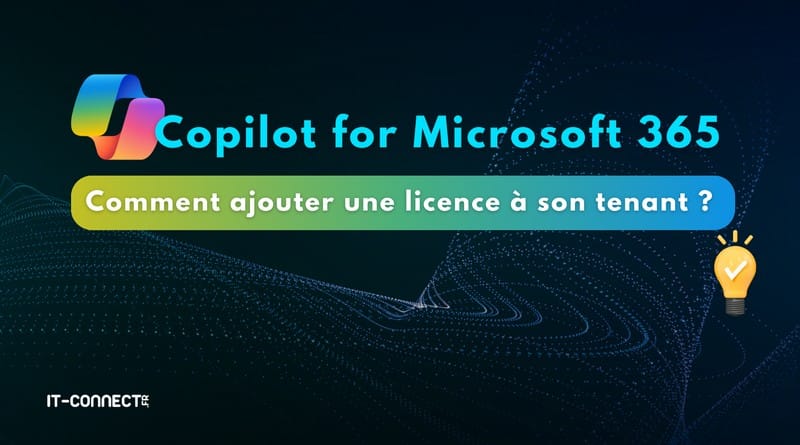 Comment obtenir la licence Copilot pour Microsoft 365 ? Microsoft 365 Ajouter une licence Copilot for Microsoft 365 a son tenant