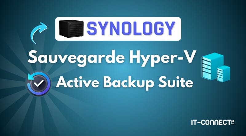 Sauvegarder les VM Hyper-V avec Synology Active Backup Suite Tuto Synology Active Backup Suite Sauvegarde Hyper V