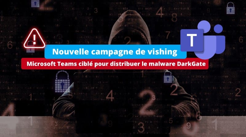 Microsoft Teams ciblé pour distribuer le malware DarkGate Vishing Microsoft Teams cible pour distribuer le malware DarkGate
