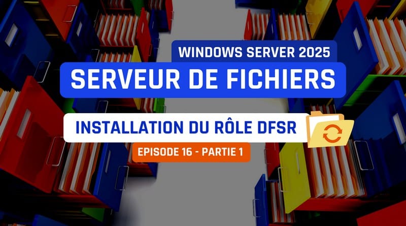 Windows Server 2025 - Installation du rôle DFSR Windows Server 2025 Installation du role DFSR