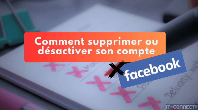 Comment désactiver ou supprimer son compte ? comment desactiver supprimer compte facebook
