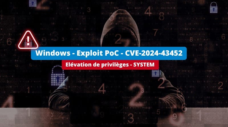 Un exploit PoC publié pour la CVE-2024-43452 Cybersecurite Windows Exploit PoC CVE 2024 43452