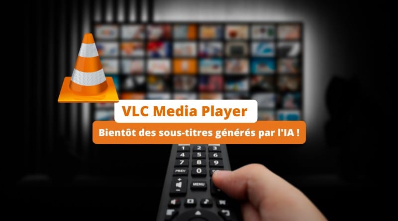 VLC va s'améliorer avec des sous-titres générés par l'IA ! VLC Media Player Sous titres generes par IA generative Whisper