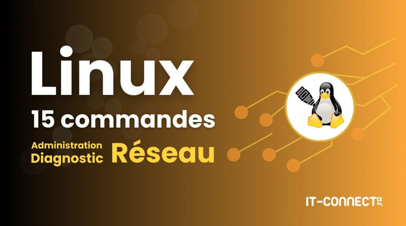 15 commandes pour gérer et diagnostiquer le réseau 15 commandes Linux pour administrer et diagnostiquer le reseau