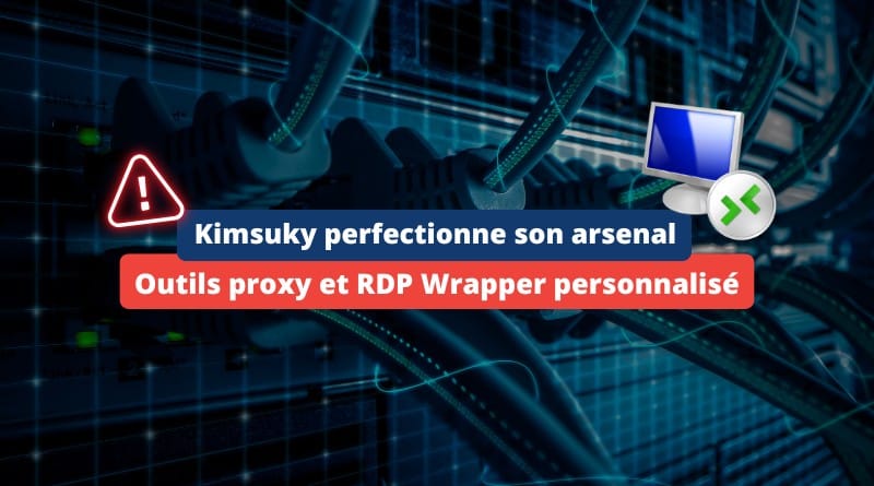 Les pirates de Kimsuky utilisent un RDP Wrapper pour les accès distants Les pirates de Kimsuky utilisent un RDP Wrapper personnalise