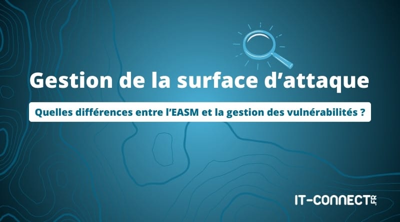EASM vs gestion des vulnérabilités : quelles différences ? Surface dattaque EASM vs Gestion des vulnerabilites