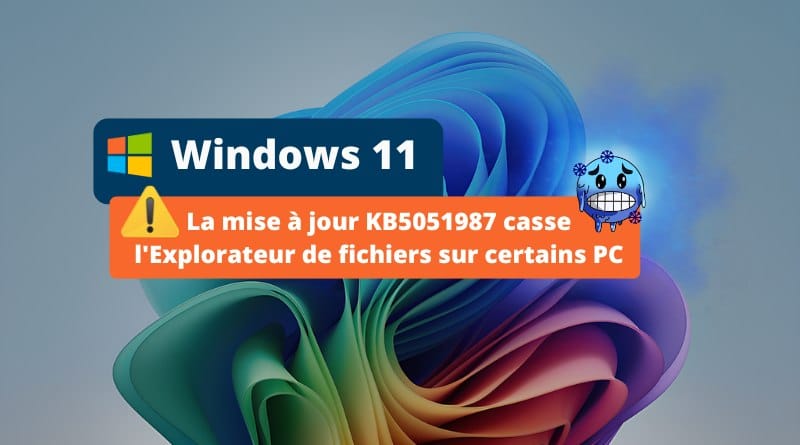 La mise à jour KB5051987 perturbe l'Explorateur de fichiers Windows 11 La mise a jour KB5051987 casse lExplorateur de fichiers sur certains PC