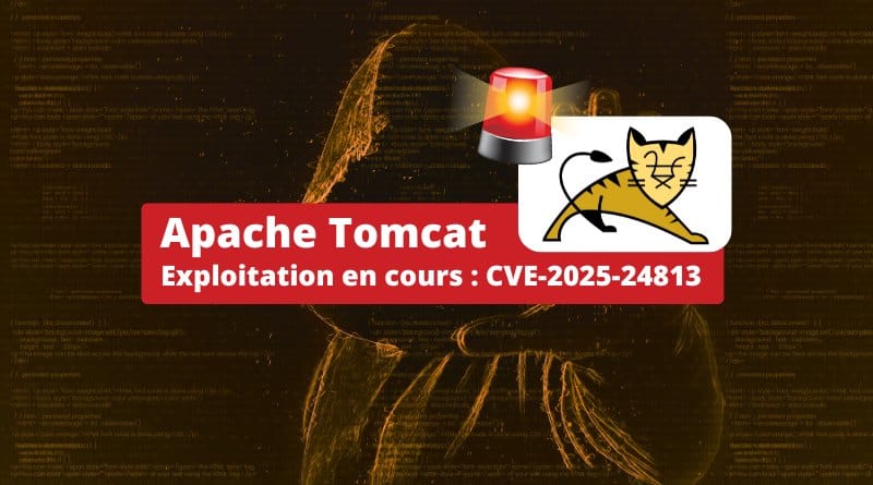 la CVE-2025-24813 va faire mal ! Apache Tomcat Exploitation en cours CVE 2025 24813