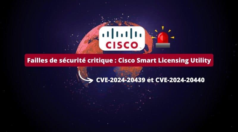 Exploitation de failles de securite critique dans Cisco Smart Licensing Utility
