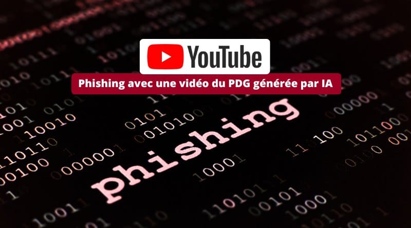 YouTube Phishing avec une video du PDG generee par IA