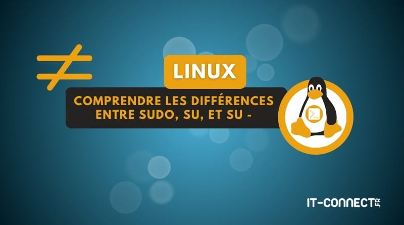 Comprendre les différences entre sudo, su, et su - tuto linux differences entre sudo et su