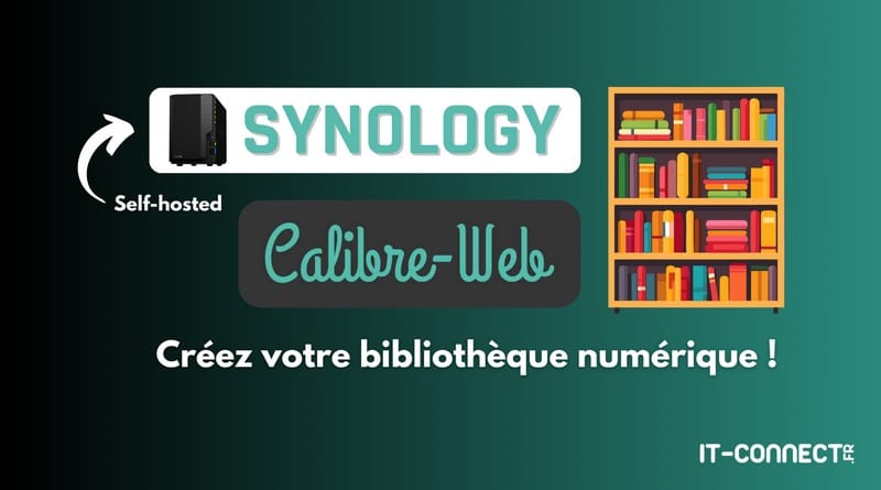 Centralisez vos eBooks sur un NAS Synology avec Calibre Web tuto synology calibre web self hosted