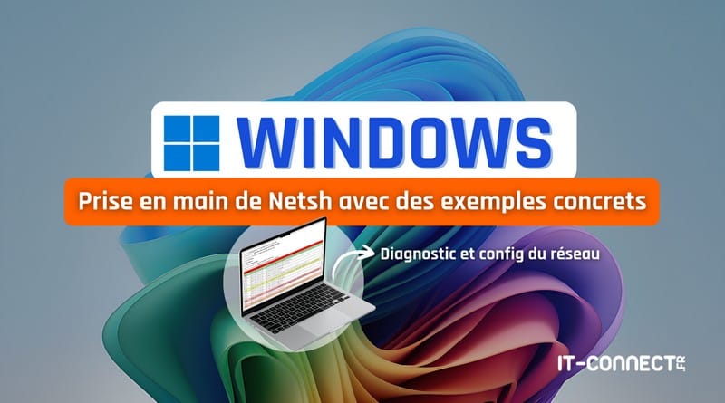 prise en main et exemples pratiques tuto windows guide dutilisation de Netsh
