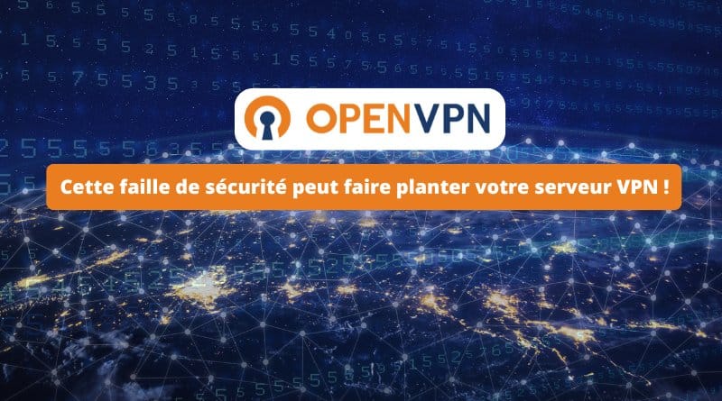 cette nouvelle faille peut faire planter votre serveur VPN OpenVPN CVE 2025 2704