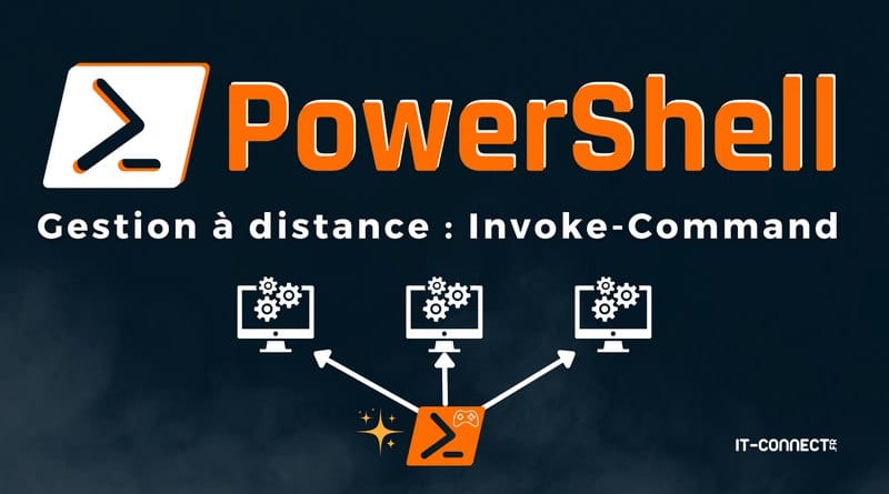 exécuter des commandes et scripts à distance PowerShell Gestion a distance Invoke Command