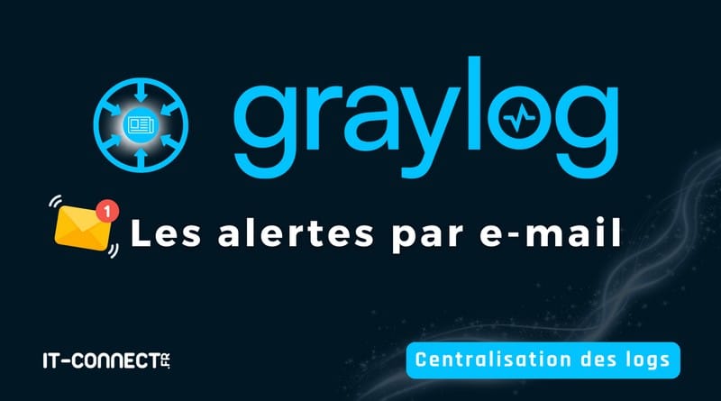 Comment envoyer des alertes par e-mail ? tuto graylog configurer alertes par e mail