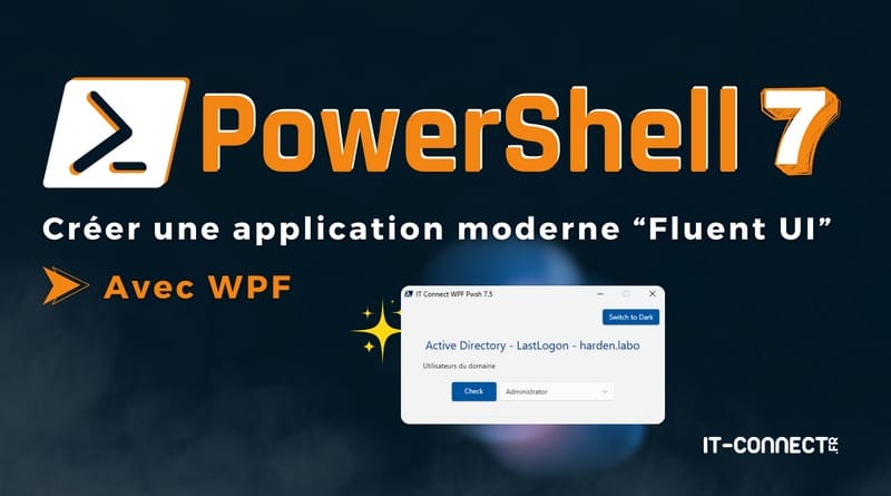 créer une interface graphique moderne avec WPF Creer une application moderne Fluent UI avec PowerShell et WPF