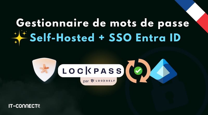 Gestionnaire de mots de passe LockPass : comment l’auto-héberger et le synchroniser avec Entra ID ? LockPass Self Hosted et SSO Entra ID