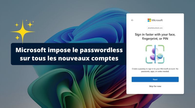 Microsoft impose le passwordless sur tous les nouveaux comptes Microsoft impose le passwordless sur tous les nouveaux comptes