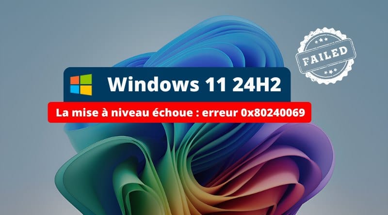 La mise à niveau vers Windows 11 24H2 peut échouer avec WSUS Windows 11 24H2 La mise a niveau echoue Erreur 080240069