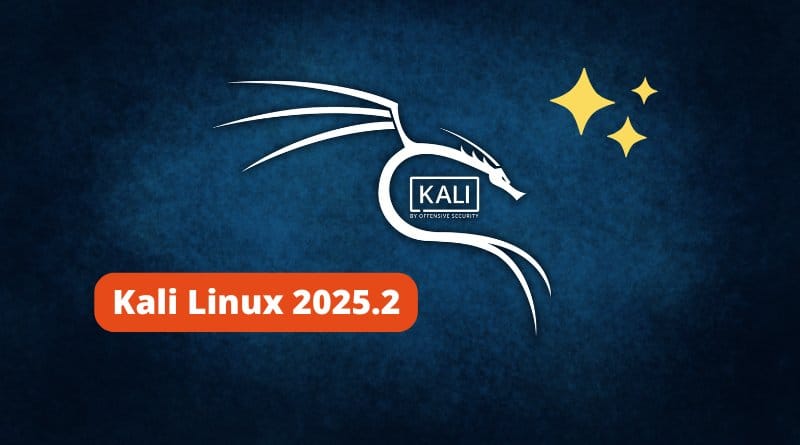 quelles sont les nouveautés ? Kali Linux 2025.2 Recapitulatif nouveautes