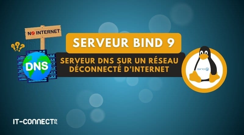 DNS local avec BIND9 : fonctionnement en mode isolé tuto linux bind9 pour domaine local sur reseau sans internet