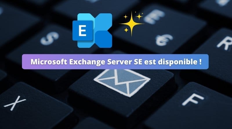 Microsoft Exchange Server SE est disponible ! Microsoft Exchange Server SE est disponible