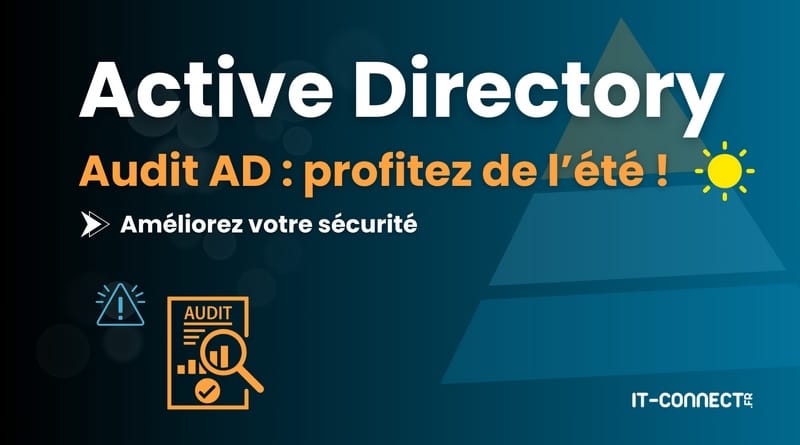 Cet été, boostez la sécurité de votre Active Directory avec cet audit gratuit Un Audit Active Directory gratuit pour cet ete