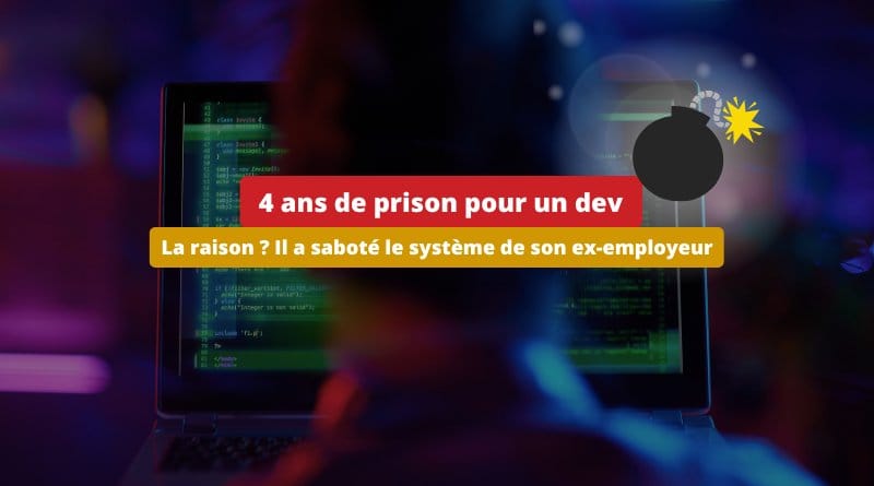 4 ans de prison pour un dev Kill switch contre son entreprise 4 ans de prison pour un dev