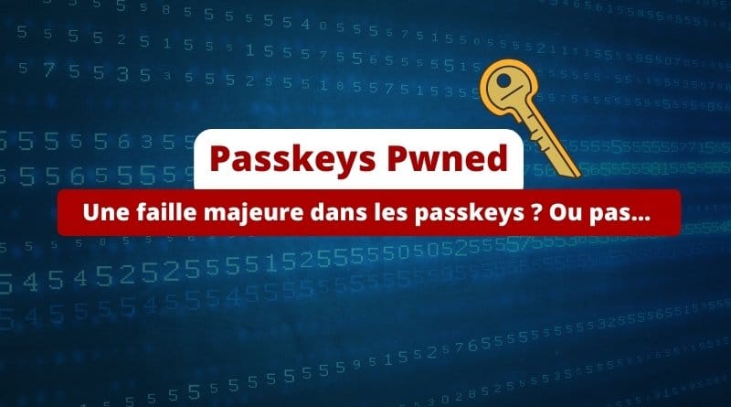 une faille inquiétante ou une menace exagérée ? Passkeys Pwned Recherche aout 2025