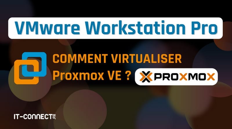 Installer Proxmox VE sur VMware Workstation Pro VMware Workstation Pro Virtualiser Proxmox VE