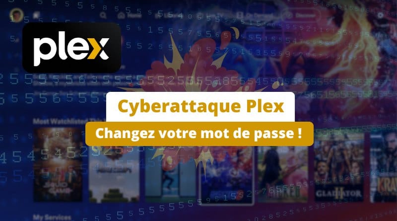 vous devez changer votre mot de passe ! Cyberattaque Plex Septembre 2025