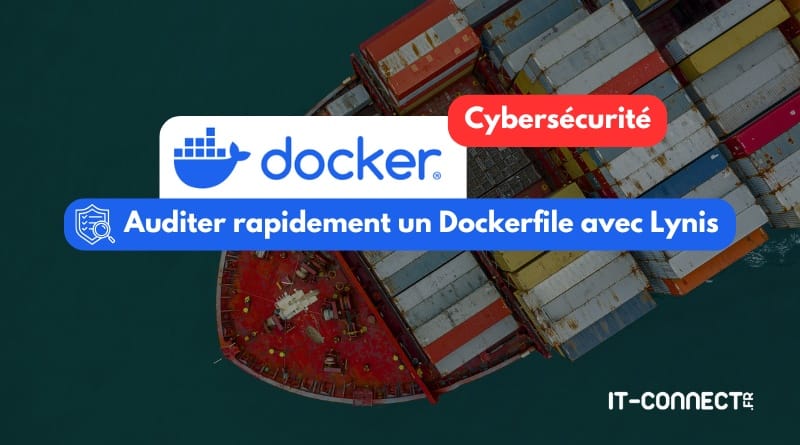 auditer rapidement un Dockerfile avec Lynis Docker Audit Dockerfile avec Lynis