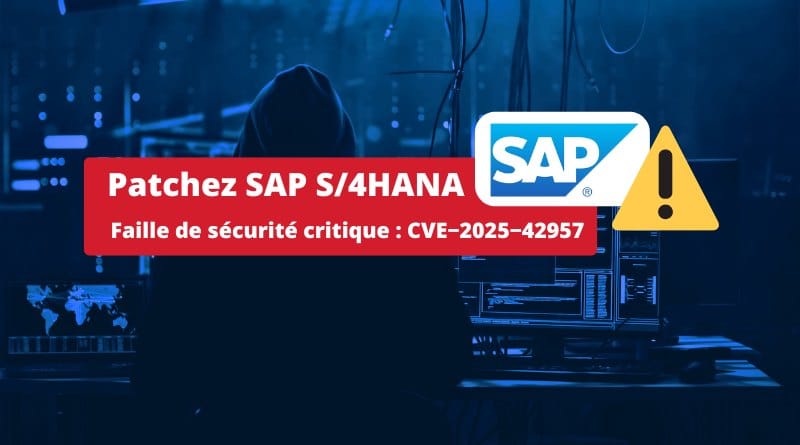 une faille critique est exploitée ! SAP S4HANA CVE−2025−42957