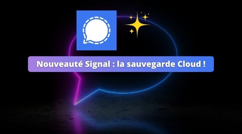 Signal introduit la sauvegarde chiffrée dans le Cloud Signal lance Secure Backups la sauvegarde Cloud de vos donnees