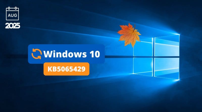la mise à jour de septembre 2025 est là ! Windows 10 mise a jour septembre 2025 KB5065429