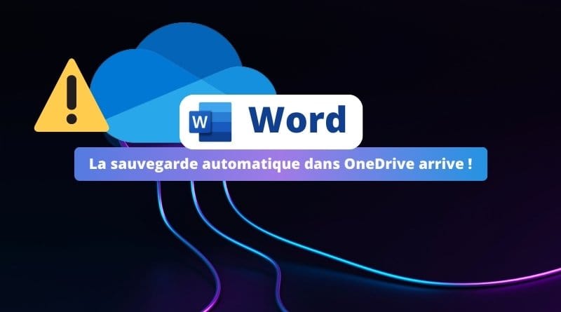 Word va automatiquement sauvegarder vos documents dans OneDrive Word La sauvegarde automatique dans OneDrive arrive