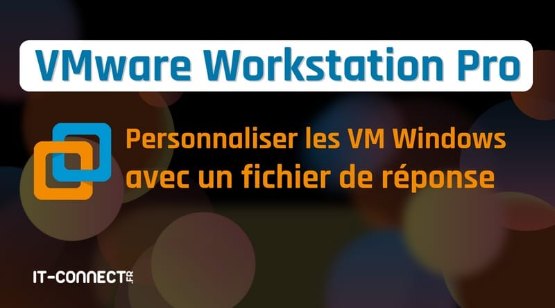 tuto vmware workstation vm windows fichier de reponse unattend
