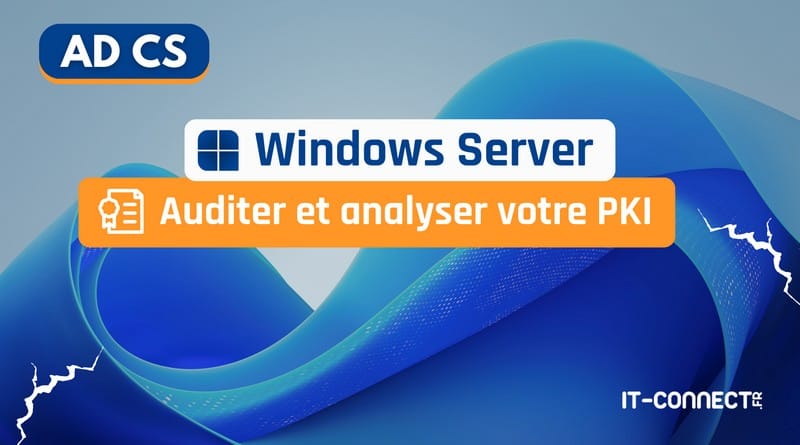 comment auditer et analyser votre PKI ? AD CS Auditer et analyser votre PKI