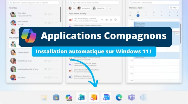Microsoft va forcer l'installation de 3 apps Compagnons sur votre PC ! Applications Compagnons Installation automatique sur Windows 11