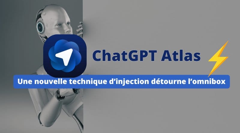 ChatGPT Atlas une nouvelle technique dinjection detourne lomnibox avec de fausses URL