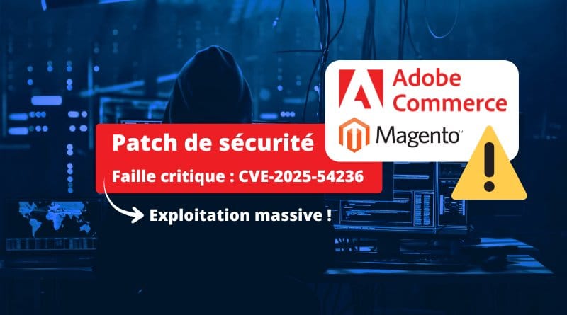 La faille SessionReaper dAdobe Commerce Magento est exploitee CVE 2025 54236