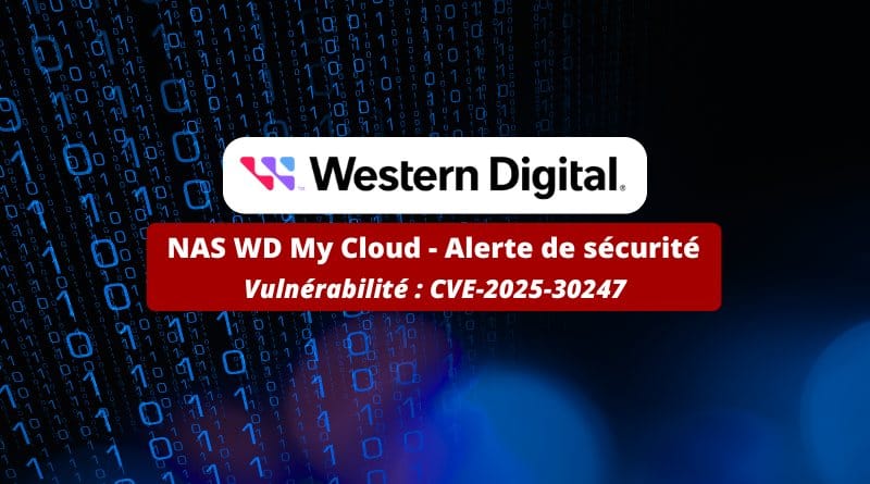 cette faille critique menace vos données NAS WD My Cloud Alerte de securite CVE 2025 30247