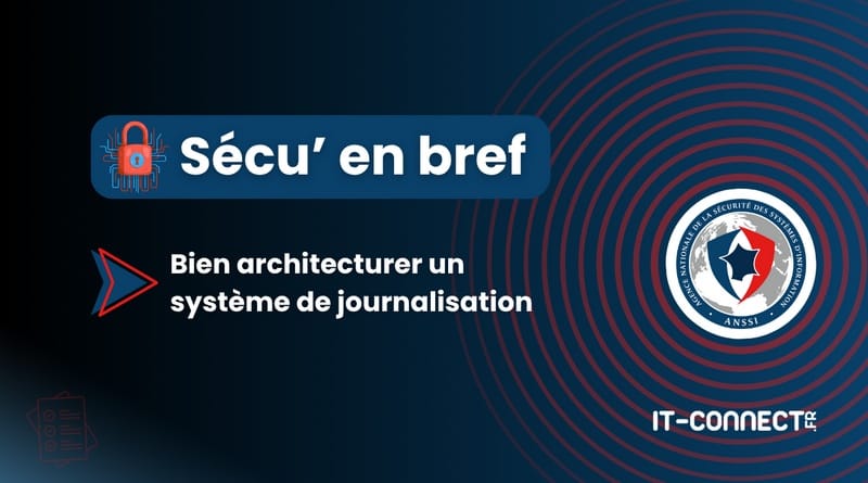 Secu en bref Bien architecturer un systeme de journalisation